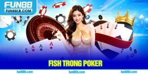 Fish trong poker