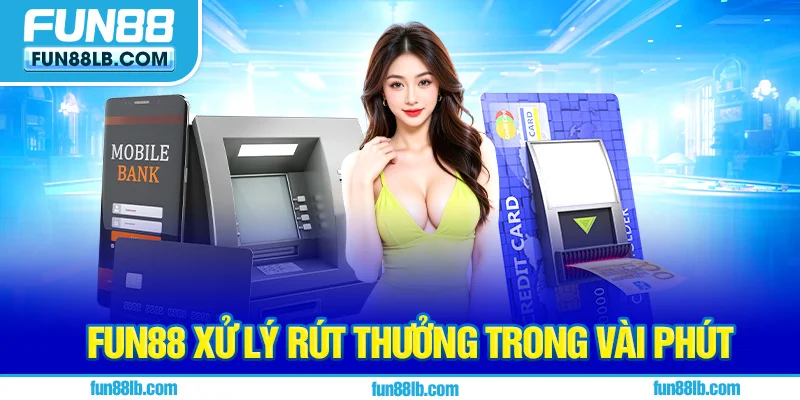 FUN88 xử lý rút thưởng trong vài phút FUN88 xử lý rút thưởng trong vài phút
