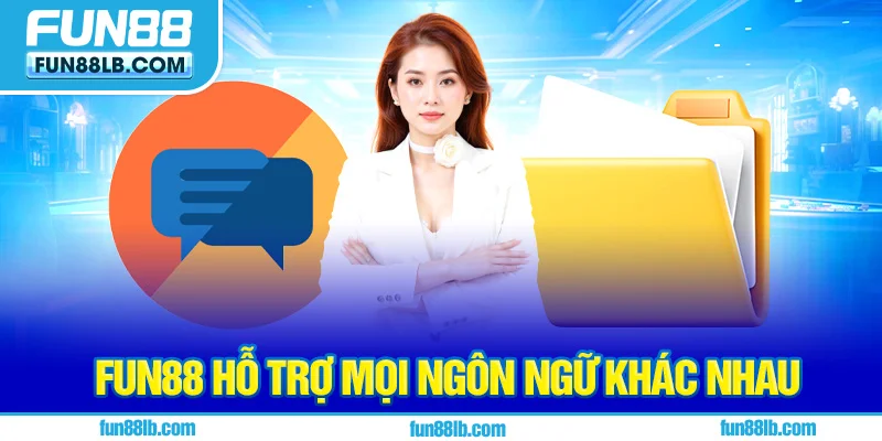 FUN88 hỗ trợ mọi ngôn ngữ khác nhau FUN88 hỗ trợ mọi ngôn ngữ khác nhau