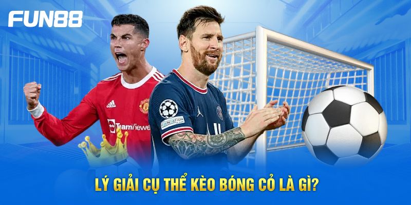 Lý giải cụ thể kèo bóng cỏ là gì? Lý giải cụ thể kèo bóng cỏ là gì?